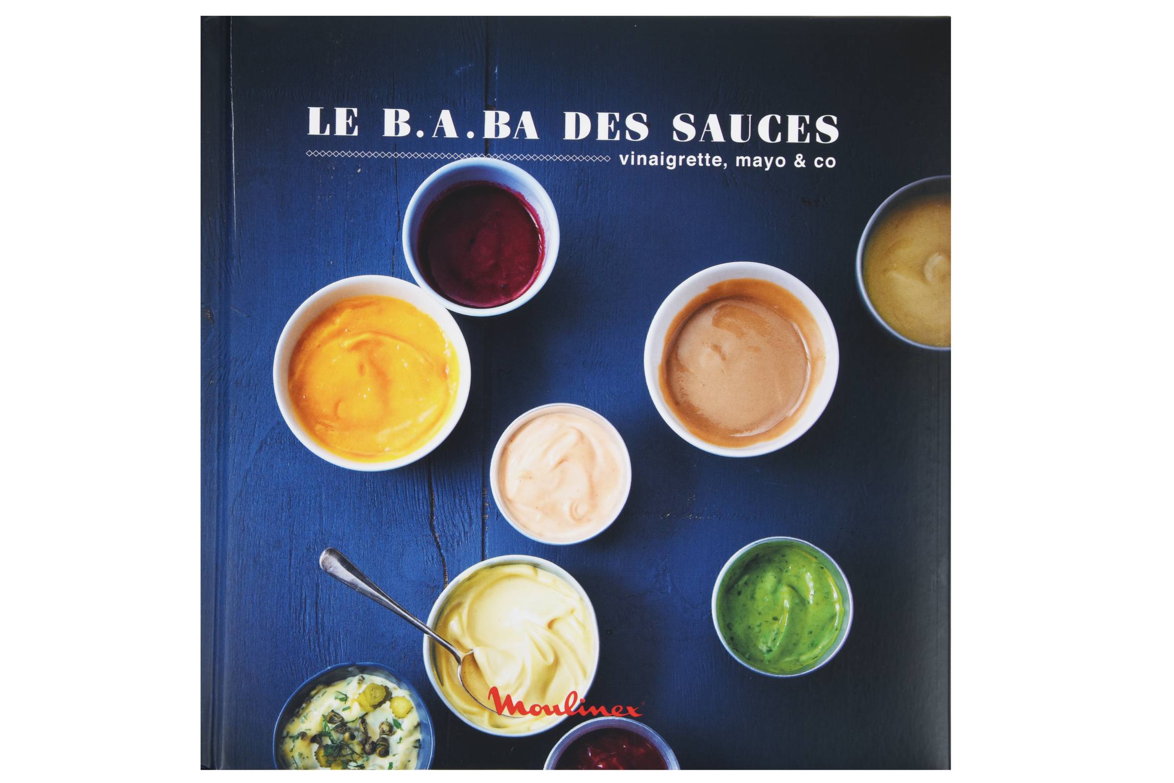 Le B.A. BA des sauces, vinaigrette, mayo & co XR100000